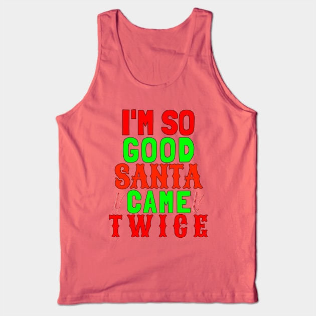 i' m so glad santa came twice Tank Top by Kishu